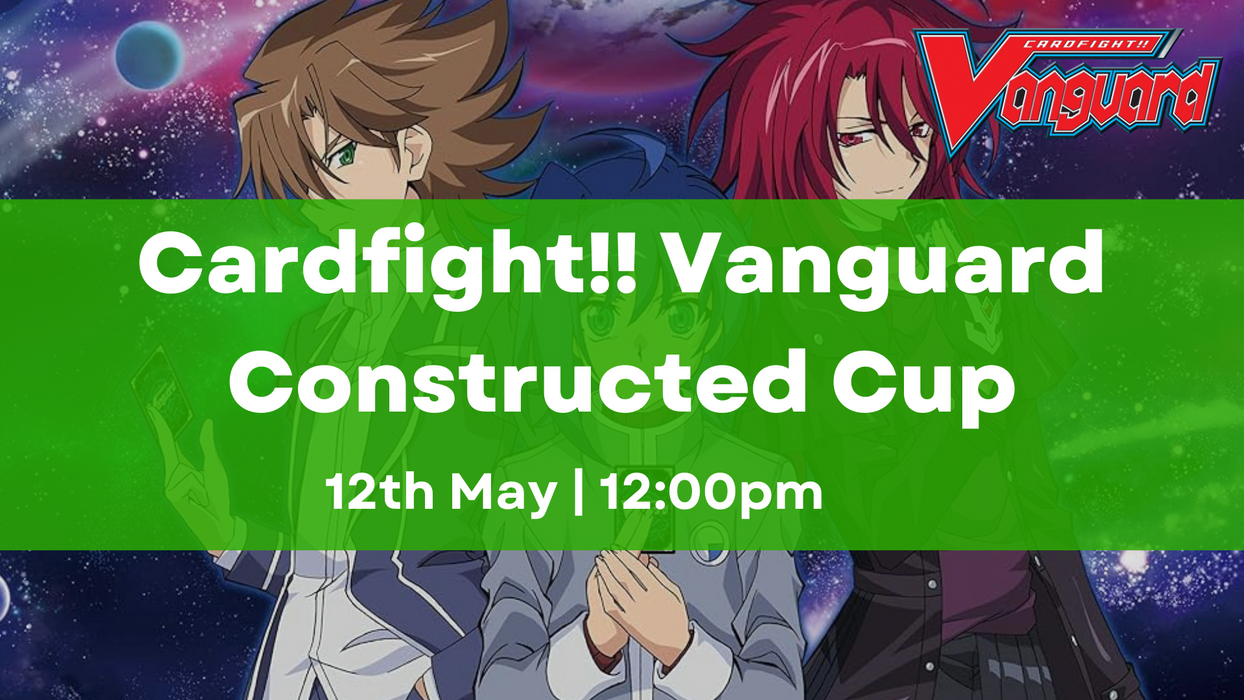 Cardfight!! Vanguard Fated Cup: Constructed Cup | 12th May | 12pm