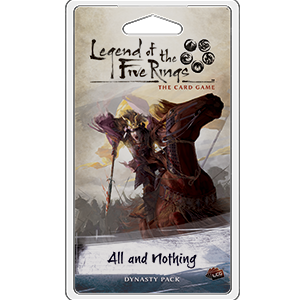 All and Nothing - Legend of the Five Rings Dynasty Pack - Fantasy Flight Games
