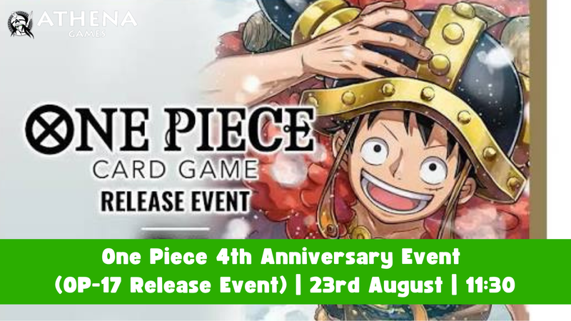 One Piece 4th Anniversary Event (OP-17 Release Event) | 23rd August | 11:30 - Hosted By Athena Games