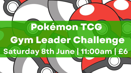 Pokémon Gym Leader Challenge - 11am - 8th June - Hosted By Athena Games