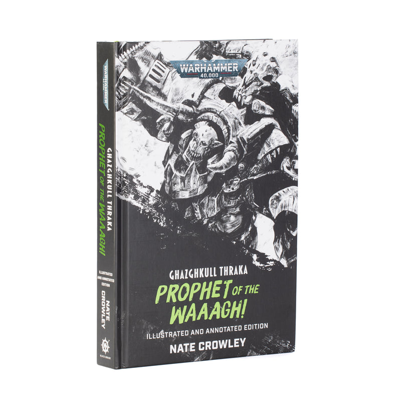 Ghazghkull Thraka: Prophet of the Waaagh! (Illustrated & Annotated)