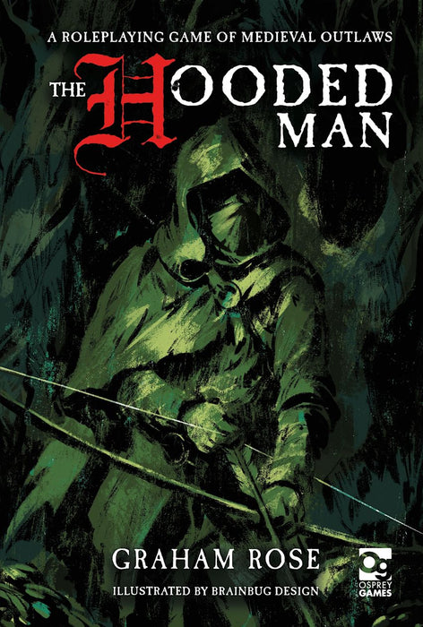 The Hooded Man - A Roleplaying Game of Medieval Outlaws - Osprey Games