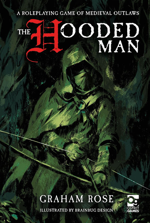 The Hooded Man - A Roleplaying Game of Medieval Outlaws - Osprey Games