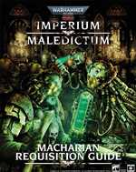 Warhammer 40000 RPG: Imperium Maledictum Macharian Requisition Guide