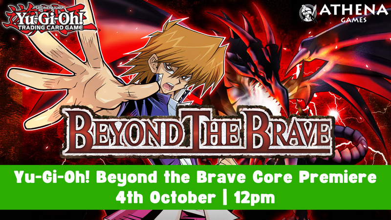 Yu-Gi-Oh! Core Booster Premiere! Beyond the Brave | 4th October | 12pm