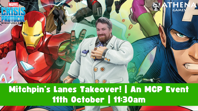 Mitchpin's Lanes Takeover! | A Marvel Crisis Protocol Event | 11th October 11:30am