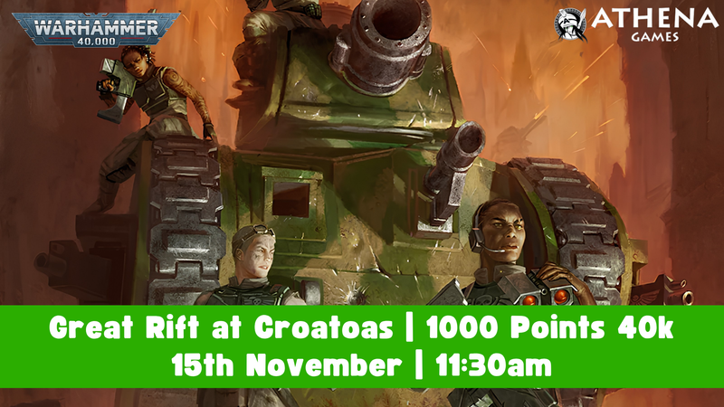 Warhammer 40,000: Great Rift at Croatoas | 1000 Points | 15th November | 11:30
