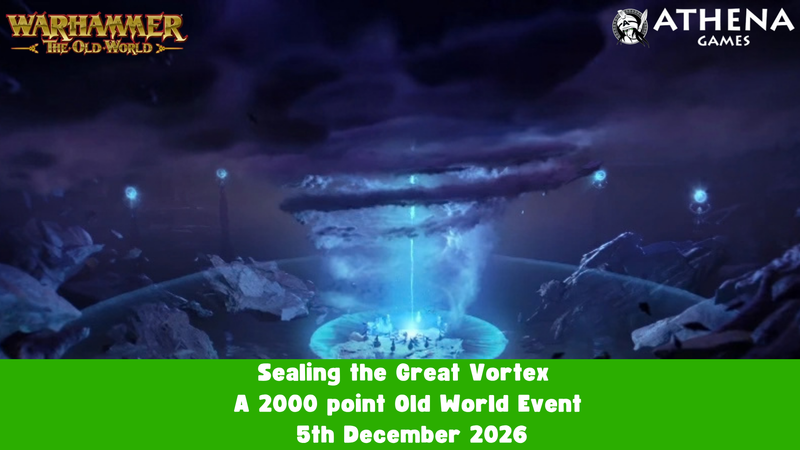 Sealing the Great Vortex | A 2000 point Old World Event | 5th December 2026 | 09:30
