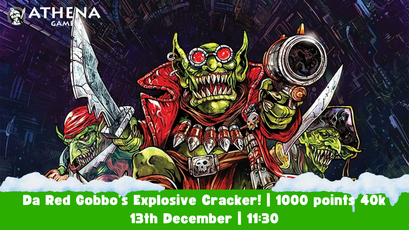 Warhammer 40,000: Da Red Gobbo's Explosive Cracker! | 1000 Points | 13th December | 11:30