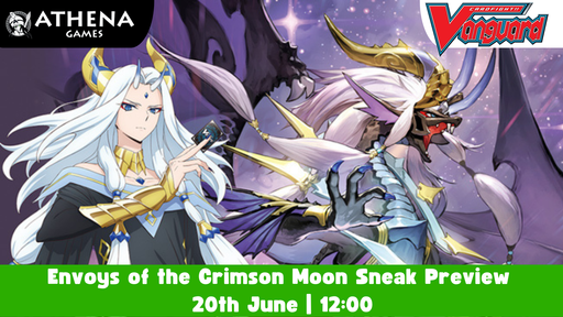 Cardfight!! Vanguard Envoys of the Crimson Moon Sneak Preview | 20th June | 12:00 - Hosted By Athena Games