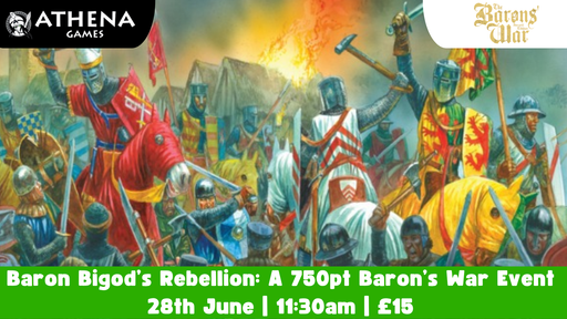 Baron Bigod’s Rebellion: A 750pt Baron’s War Event | 28th June | 11:30am - Hosted By Athena Games