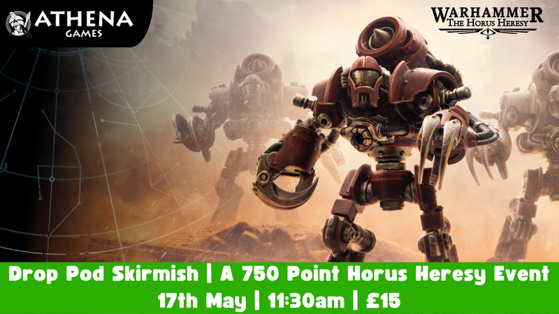 Drop Pod Skirmish | A 750 Point Horus Heresy Event | 17th May | 11:30am - Hosted By Athena Games
