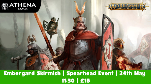 Embergard Skirmish | Age of Sigmar: Spearhead Event | 24th May | 11:30 - Hosted By Athena Games