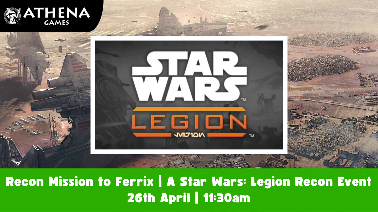 Recon Mission to Ferrix | A Star Wars: Legion Recon Event | 26th April | 11:30am