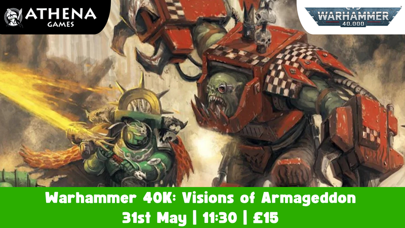 Warhammer 40,000: Visions of Armageddon | 31st May | 11:30