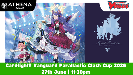 Cardfight!! Vanguard Parallactic Clash Cup 2026 | 27th June | 11:30am - Hosted By Athena Games