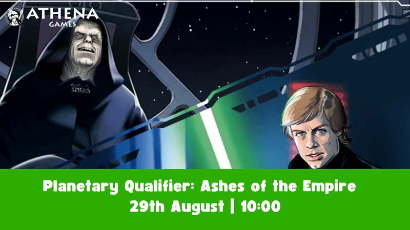 Planetary Qualifier: Ashes of the Empire | 29th August | 10:00