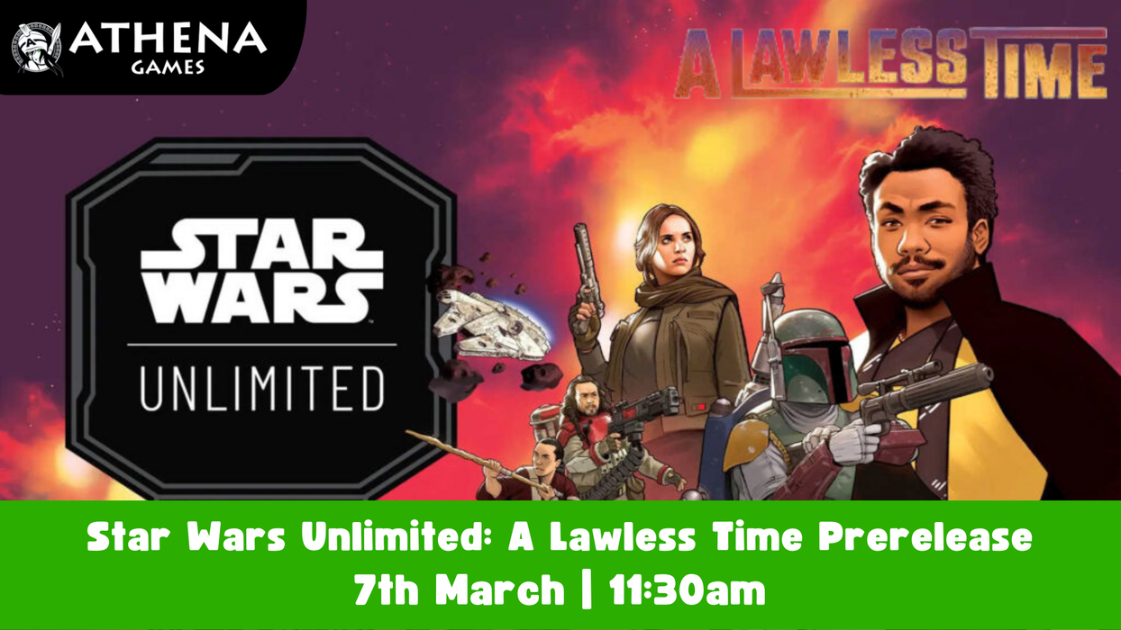 Star Wars Unlimited: A Lawless Time Prerelease | 7th March | 11:30am