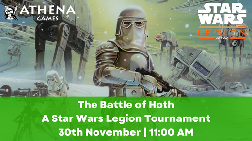 The Battle of Hoth A Star Wars Legion Tournament  30th November | 11:00 AM - Hosted By Athena Games