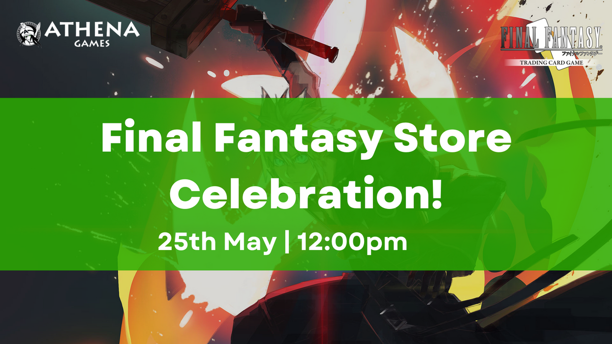 Store Celebration Event - Final Fantasy TCG - 25th May - 12pm