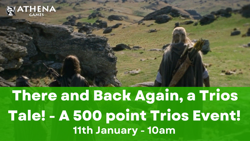 There and Back Again, a Trios Tale! - A 500 point Trios Event - 11th January 10am - Hosted By Athena Games