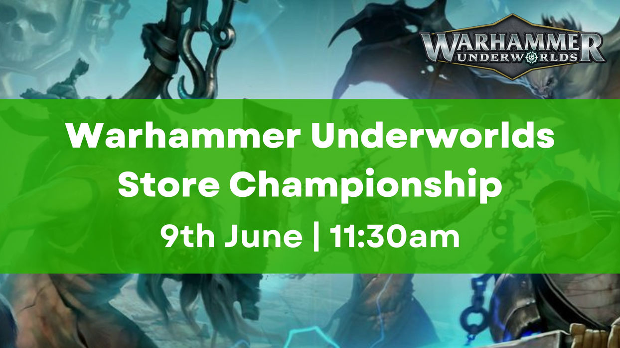 Warhammer Underworlds Store Championship Event - 9th June 2024 - 11:30am