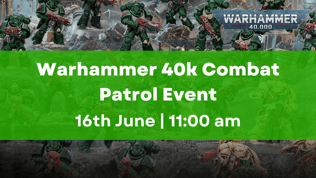 Warhammer 40,000 Combat Patrol Event - 16th June - 11:00am