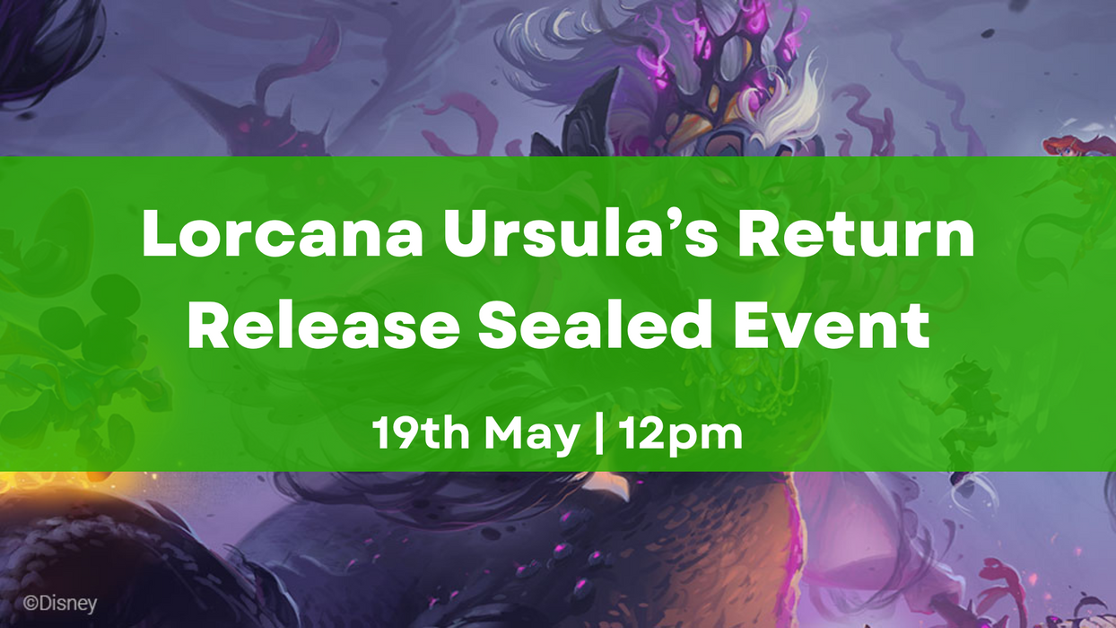 Lorcana Ursula's Return Sealed Release Event - 19th May - 12pm
