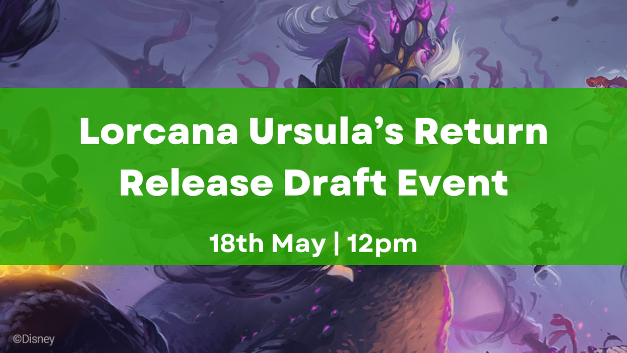 Lorcana Ursula's Return Draft Release Event - 18th May - 12pm