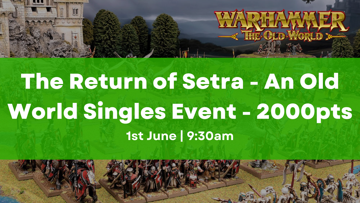 The Return of Setra - An Old World Singles Event - 2000pts - 1st June 9:30am