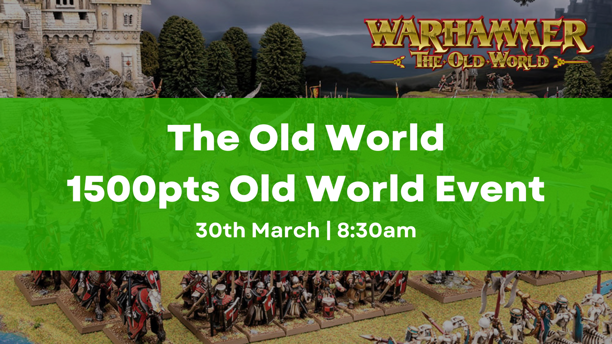 The Old World - An Old World Singles Event - 1500pts - 30th March