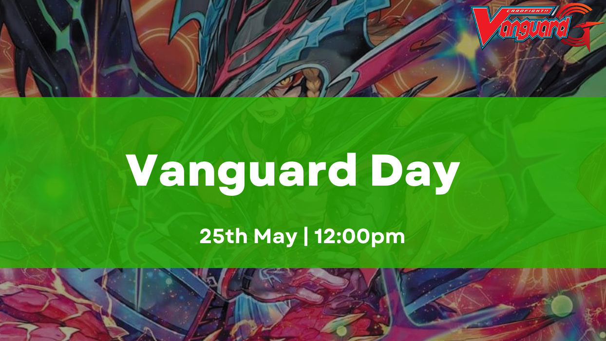 Cardfight!! Vanguard Day - 25th May - 12:00pm