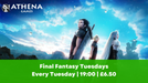 Final Fantasy Tuesdays - Hosted By Athena Games