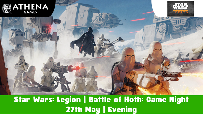 Star Wars: Legion | Battle of Hoth: Game Night | 27th May