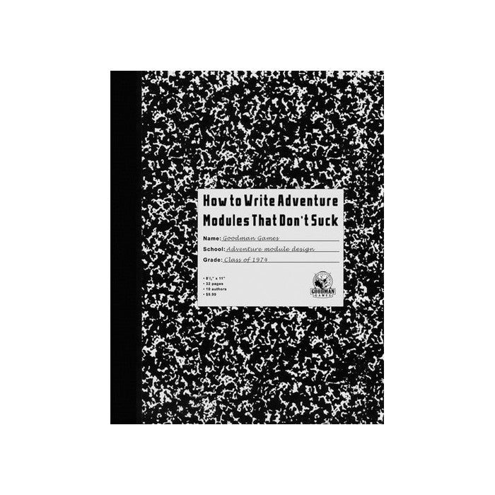 How To Write Adventure Modules That Don't Suck - Goodman Games