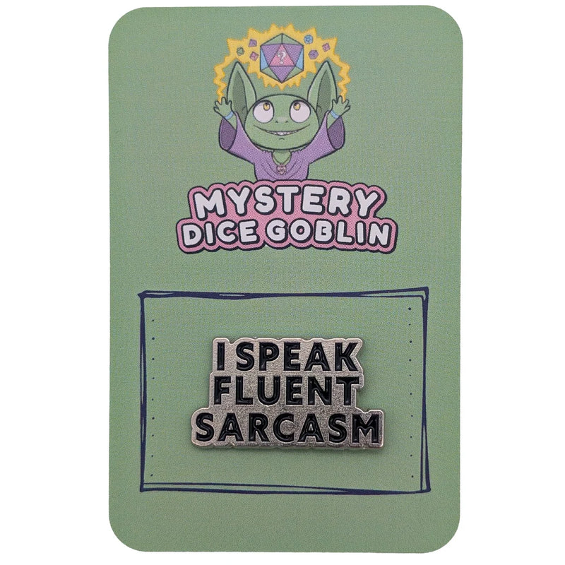I Speak Fluent Sarcasm - Mystery Goblin Dice Enamel Pin