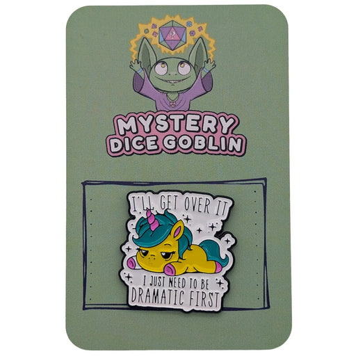I'll Get Over It, I Just Need To Be Dramatic First - Mystery Dice Goblin