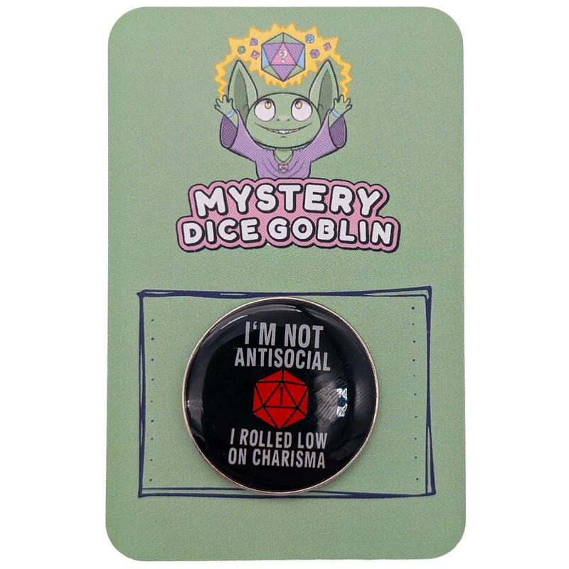 I'm Not Antisocial, I Rolled Low On Charisma - Mystery Goblin Dice Enamel Pin