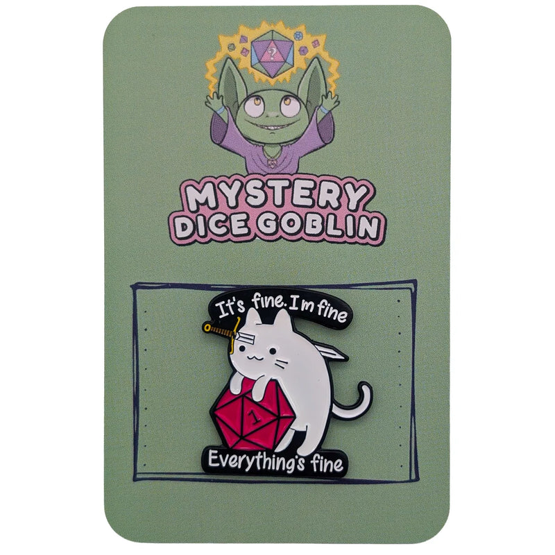 It's Fine, I'm Fine, Everything's Fine Cat - Mystery Goblin Dice Enamel Pin