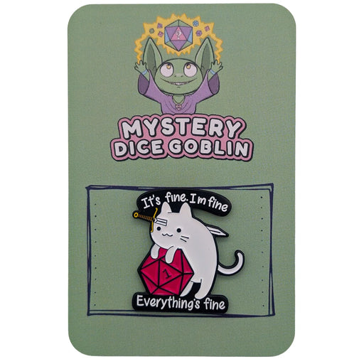It's Fine, I'm Fine, Everything's Fine Cat - Mystery Goblin Dice Enamel Pin - Mystery Dice Goblin