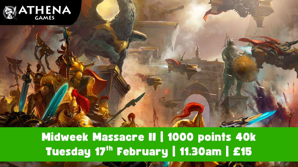Midweek Massacre II | a 40k 1k Event | 17th February | 11:30am