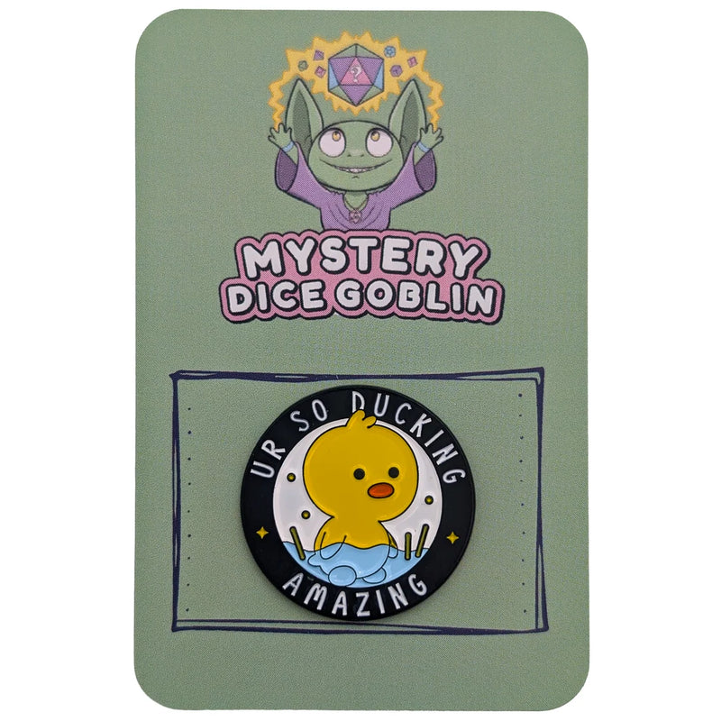 Ur So Ducking Amazing - Mystery Goblin Dice Enamel Pin