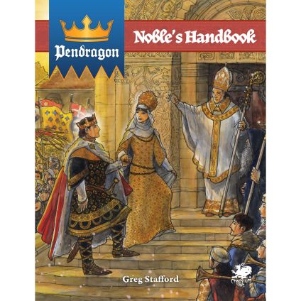 King Arthur Pendragon RPG: Nobles Handbook - Chaosium Inc.
