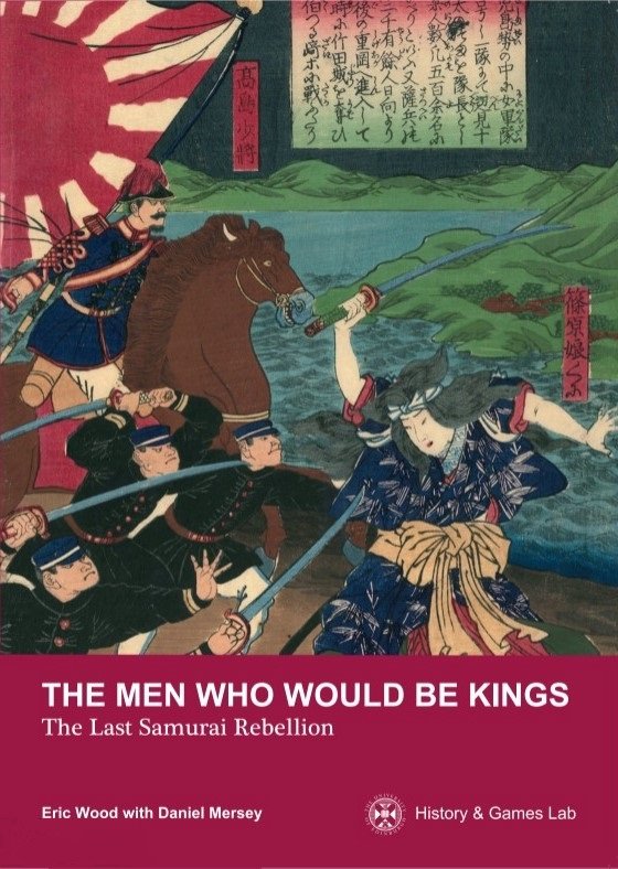 The Men Who Would Be Kings - The Last Samurai Rebellion - History and Games Lab