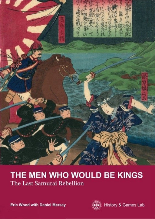 The Men Who Would Be Kings - The Last Samurai Rebellion - History and Games Lab