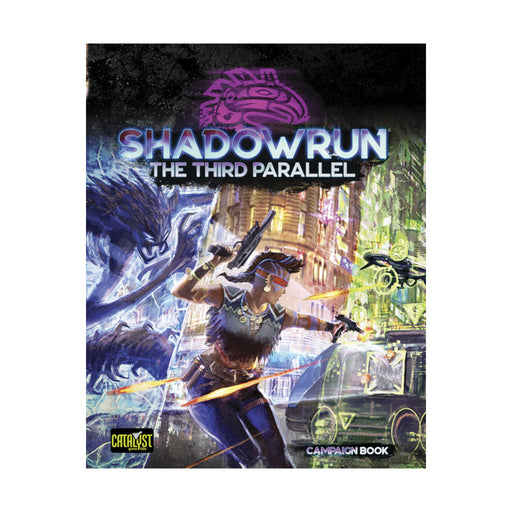 Shadowrun: The Third Parallel Campaign Book - Catalyst Game Labs