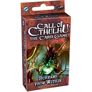 Screams From Within - Call of Cthulhu LCG - Fantasy Flight Games