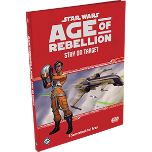Stay On Target - Ace Supplement - Star Wars: Age of Rebellion - Fantasy Flight Games